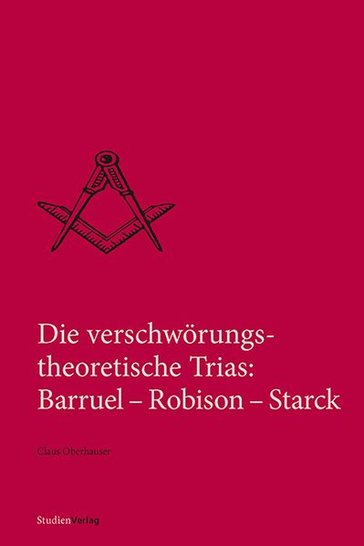 Die verschwörungstheoretische Trias: Barruel – Robison – Starck