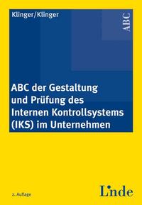 ABC der Gestaltung und Prüfung des internen Kontrollsystems (IKS) im Unternehmen