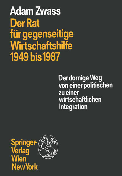 Der Rat für gegenseitige Wirtschaftshilfe 1949 bis 1987