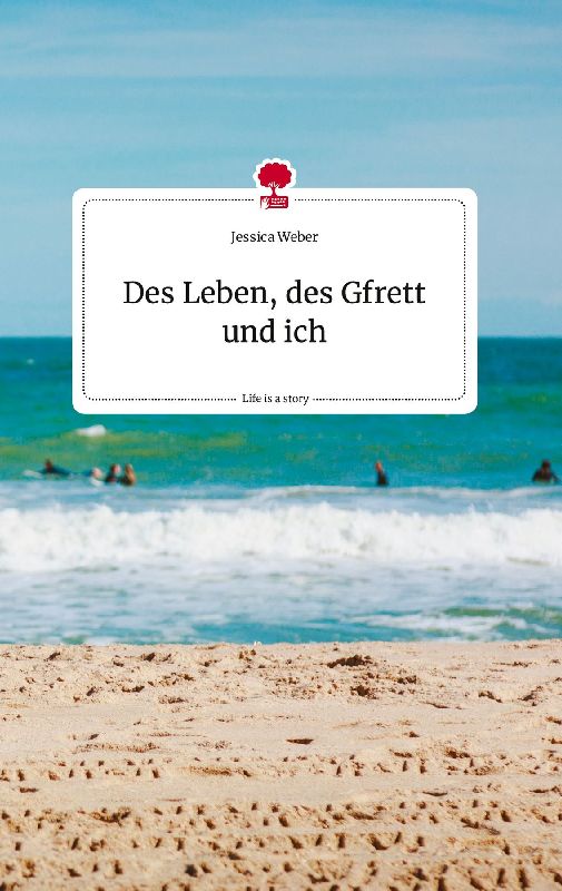 Des Leben, des Gfrett und ich. Life is a Story - story.one
