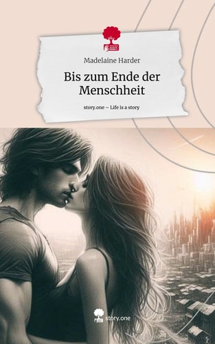 Bis zum Ende der Menschheit. Life is a Story - story.one