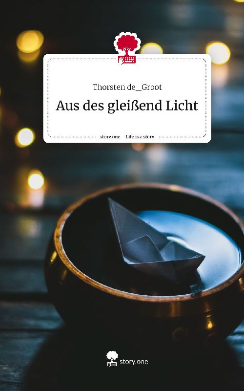 Aus des gleißend Licht. Life is a Story - story.one