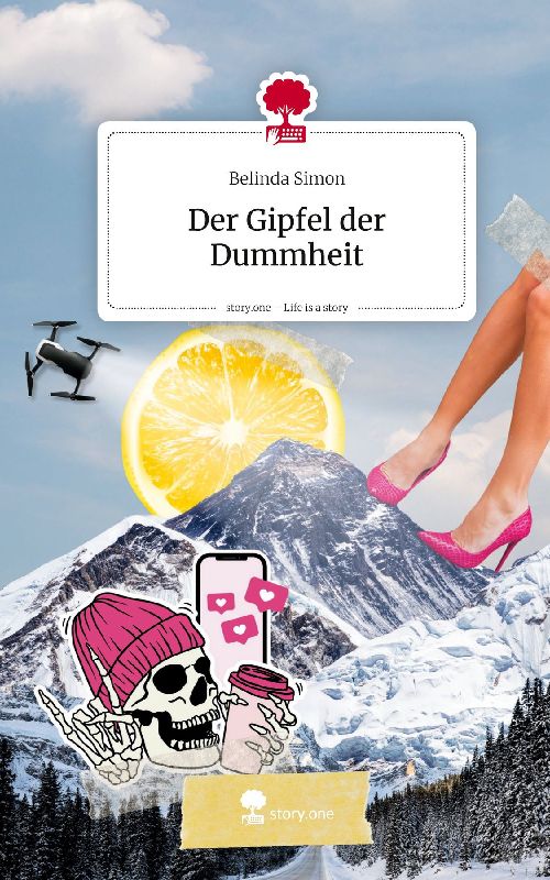 Der Gipfel der Dummheit. Life is a Story - story.one