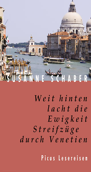Weit hinten lacht die Ewigkeit. Streifzüge durch Venetien