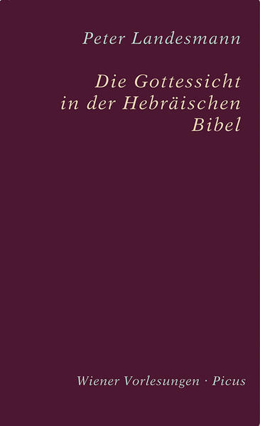 Die Gottessicht in der Hebräischen Bibel