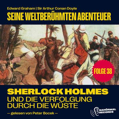 Sherlock Holmes und die Verfolgung durch die Wüste (Seine weltberühmten Abenteuer, Folge 38)