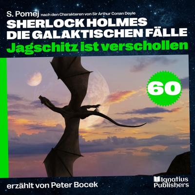 Jagschitz ist verschollen (Sherlock Holmes - Die galaktischen Fälle, Folge 60)