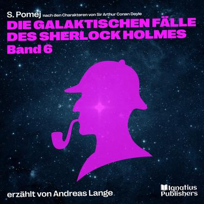 Die galaktischen Fälle des Sherlock Holmes (Band 6)