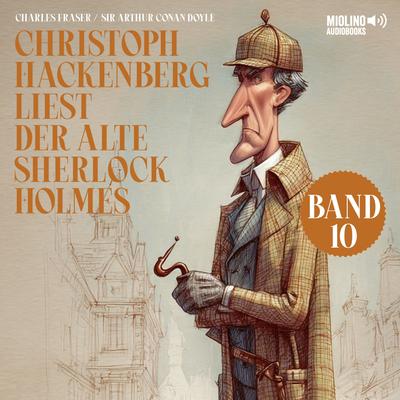 Christoph Hackenberg liest der alte Sherlock Holmes (Band 10)