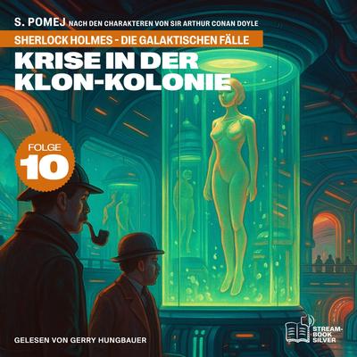 Krise in der Klon-Kolonie (Sherlock Holmes - Die galaktischen Fälle, Folge 10)