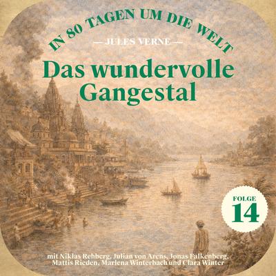 Das wundervolle Gangestal (In 80 Tagen um die Welt, Folge 14)