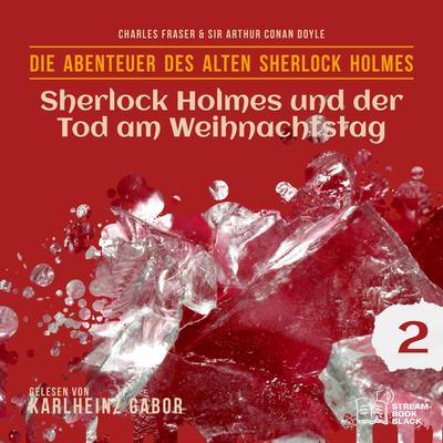 Sherlock Holmes und der Tod am Weihnachtstag (Die Abenteuer des alten Sherlock Holmes, Folge 2)