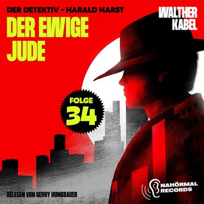 Der ewige Jude (Der Detektiv-Harald Harst, Folge 34)