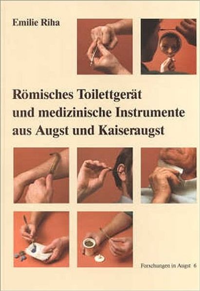 Römisches Toilettgerät und medizinische Instrumente aus Augst und Kaiseraugst
