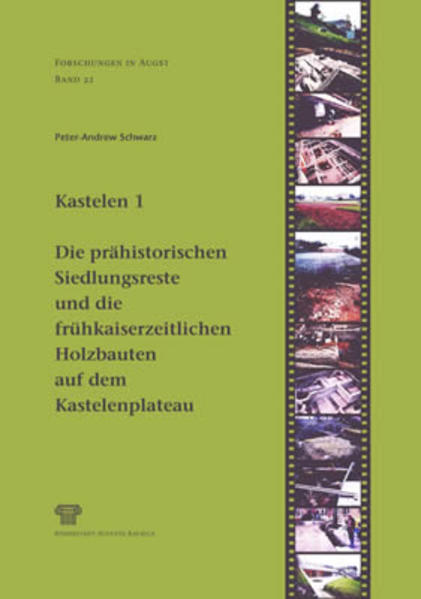 Kastelen 1. Die prähistorischen Siedlungsreste und die frühkaiserzeitlichen Holzbauten auf dem Kastelenplateau
