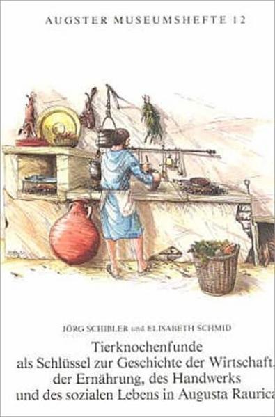 Tierknochenfunde als Schlüssel zur Geschichte der Wirtschaft, der Ernährung, des Handwerks und des sozialen Lebens in Augusta Raurica