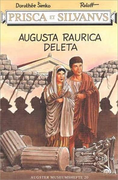 Prisca et Silvanus. Augusta Raurica deleta