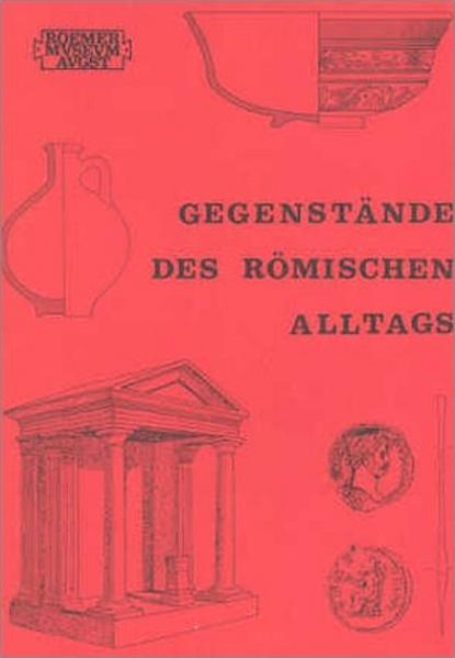 Gegenstände des römischen Alltags