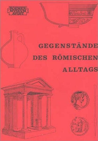 Gegenstände des römischen Alltags