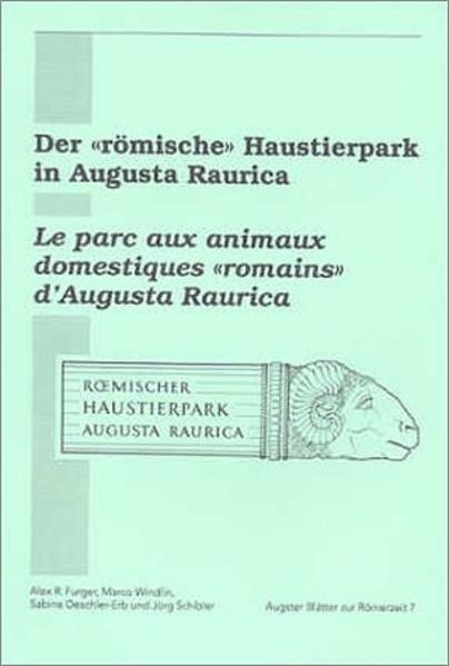 Der "römische" Haustierpark in Augusta Raurica /Le parc aux animaux domestiques "romains" d'Augusta Raurica