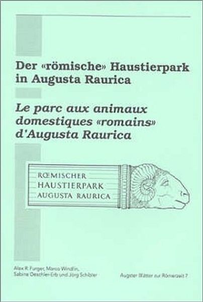 Der "römische" Haustierpark in Augusta Raurica /Le parc aux animaux domestiques "romains" d'Augusta Raurica