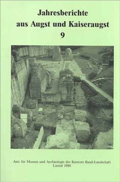 Jahresberichte aus Augst und Kaiseraugst / Jahresberichte aus Augst und Kaiseraugst 9