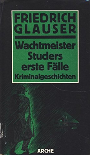 Wachtmeister Studers erste Fälle