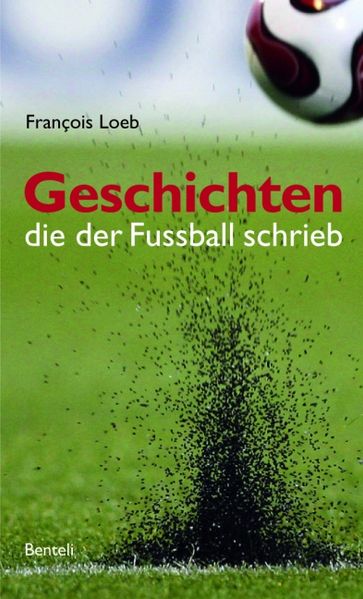 Geschichten die der Fussball schrieb
