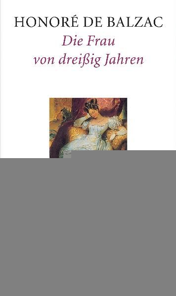 Die Frau von dreissig Jahren. Roman / Die Frau von dreißig Jahren