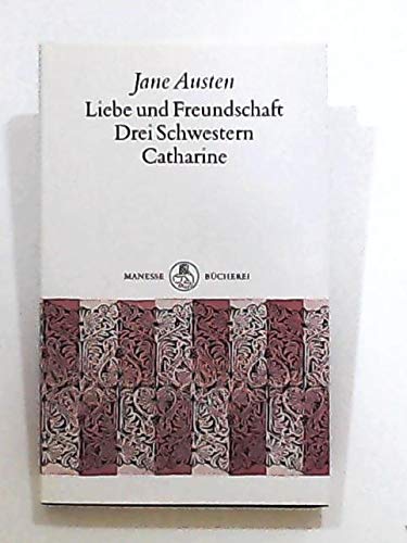 Liebe und Freundschaft /Drei Schwestern /Catharine