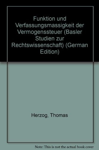 Funktion und Verfassungsmässigkeit der Vermögenssteuer