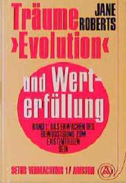 Träume, "Evolution" und Werterfüllung / Das Erwachen des Bewusstseins zum existentiellen Sein