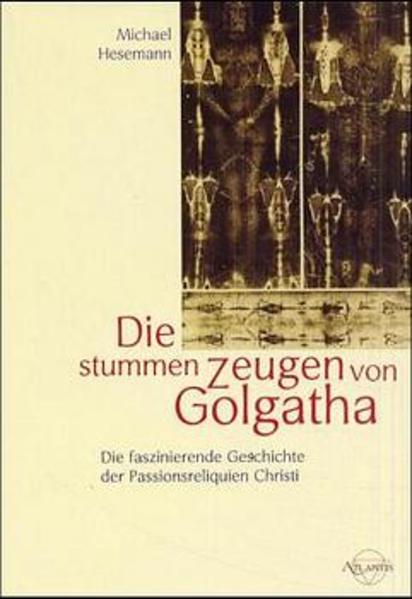 Die stummen Zeugen von Golgatha