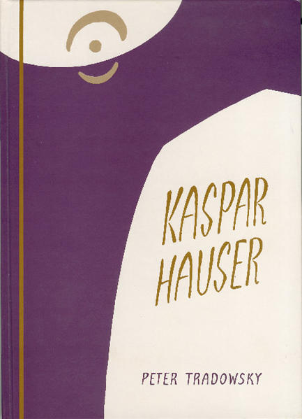 Kaspar Hauser oder Das Ringen um den Geist