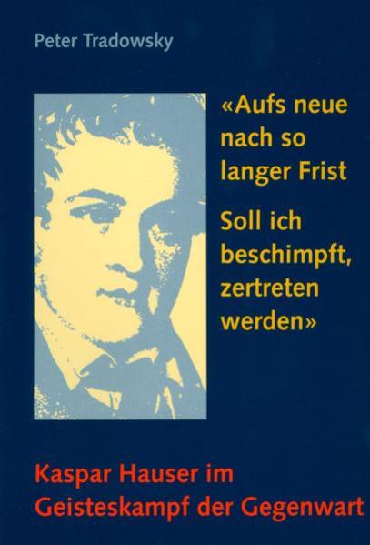 Aufs Neue nach so langer Frist soll ich beschimpft, zertreten werden