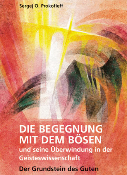 Die Begegnung mit dem Bösen und seine Überwindung in der Geisteswissenschaft