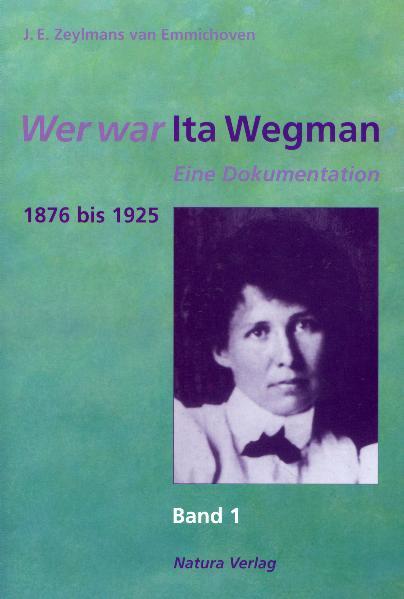 Wer war Ita Wegman. Eine Dokumentation / Wer war Ita Wegman I