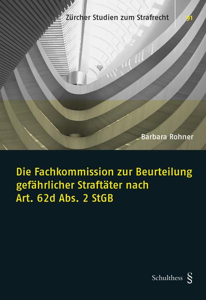 Die Fachkommission zur Beurteilung gefährlicher Straftäter nach Art. 62d Abs. 2 StGB