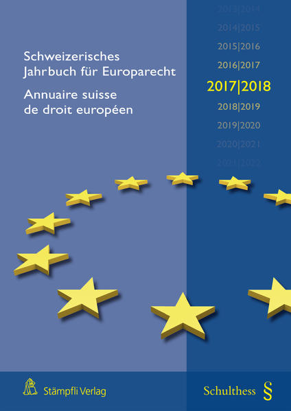 Schweizerisches Jahrbuch für Europarecht 2017/2018 / Annuaire suisse de droit européen 2017/2018