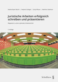 Juristische Arbeiten erfolgreich schreiben und präsentieren