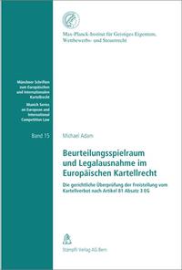 Beurteilungsspielraum und Legalausnahme im Europäischen Kartellrecht
