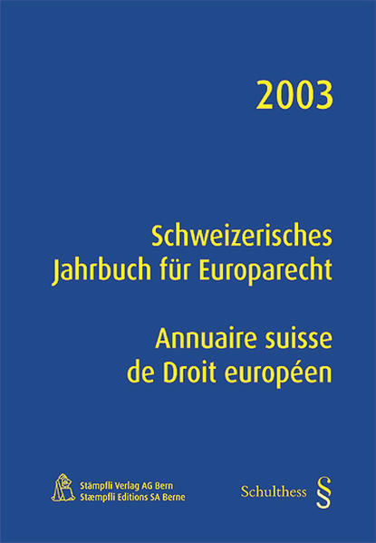 Schweizerisches Jahrbuch für Europarecht / Annuaire suisse de Droit européen 2003