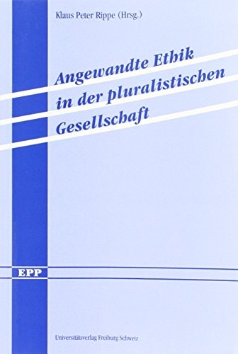 Angewandte Ethik in der pluralistischen Gesellschaft