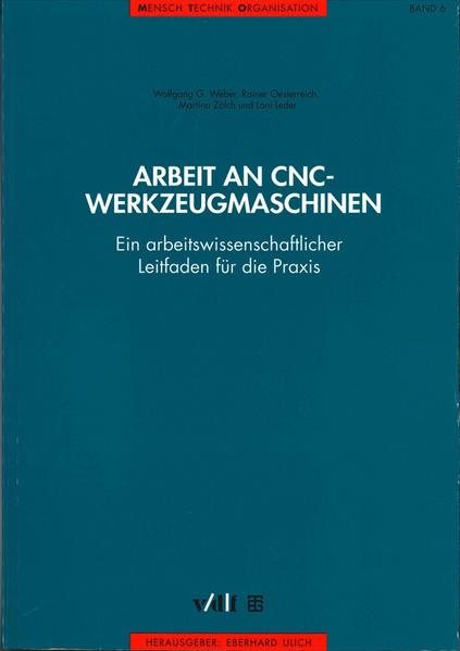 Arbeit an CNC-Werkzeugmaschinen. Ein arbeitswissenschaftlicher Leifaden für die Praxis
