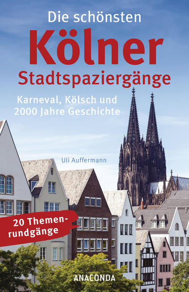 Die schönsten Kölner Stadtspaziergänge (Köln, kölsch)