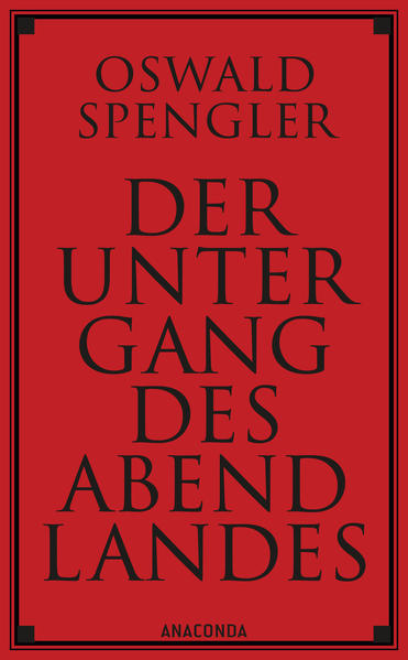 Der Untergang des Abendlandes. Vollständige Ausgabe