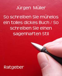So schreiben Sie mühelos ein tolles dickes Buch