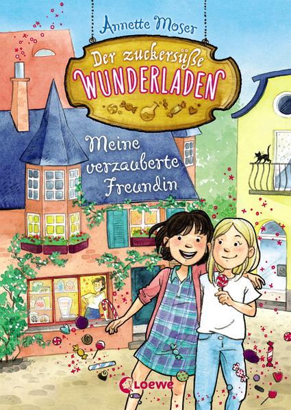 Der zuckersüße Wunderladen 1 - Meine verzauberte Freundin