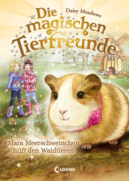 Die magischen Tierfreunde 8 - Mara Meerschweinchen hilft den Waldtieren