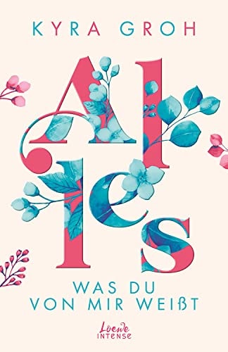 Alles, was du von mir weißt (Alles-Trilogie - Band 2): Berührender New Adult-Roman über Bodyshaming und die Herausforderung, sich allen Umständen zum Trotz zu lieben